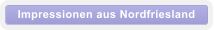 Impressionen aus Nordfriesland